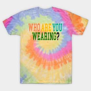 Who are you wearing? T-Shirt